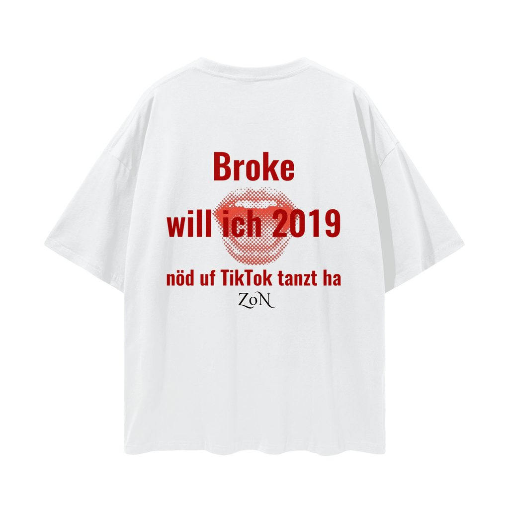 Broke willi nöd uf TikTok tanzt ha - Streetwear T-Shirt T-shirt - ZoN