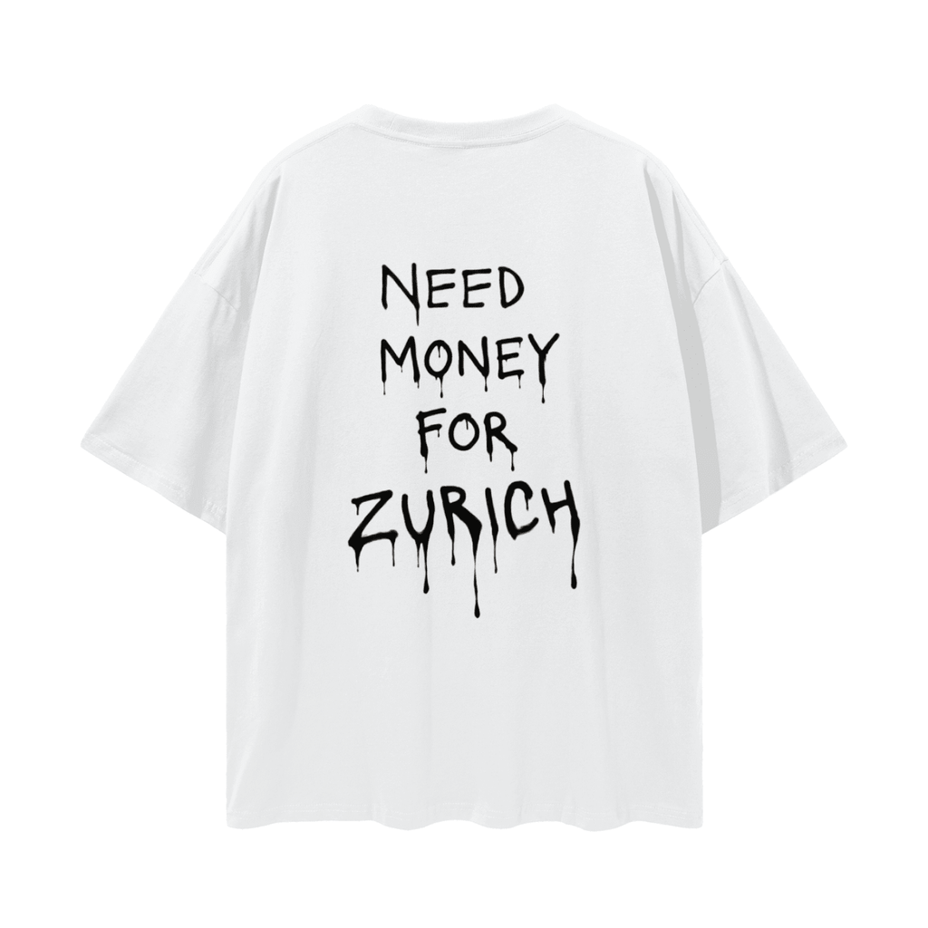 Need money for Zurich - Streetwear Loose Drop Shoulder T-Shirt - ZoN