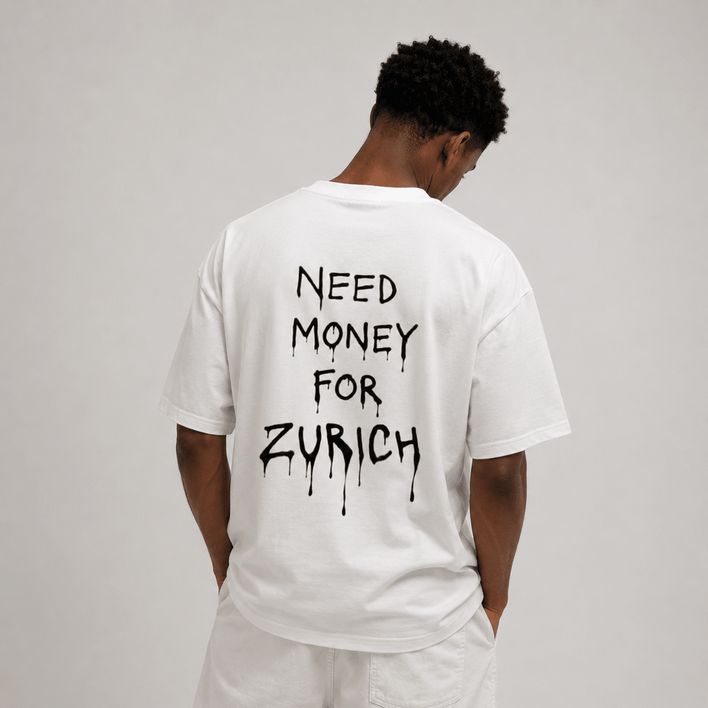 Need money for Zurich - Streetwear Loose Drop Shoulder T-Shirt - ZoN