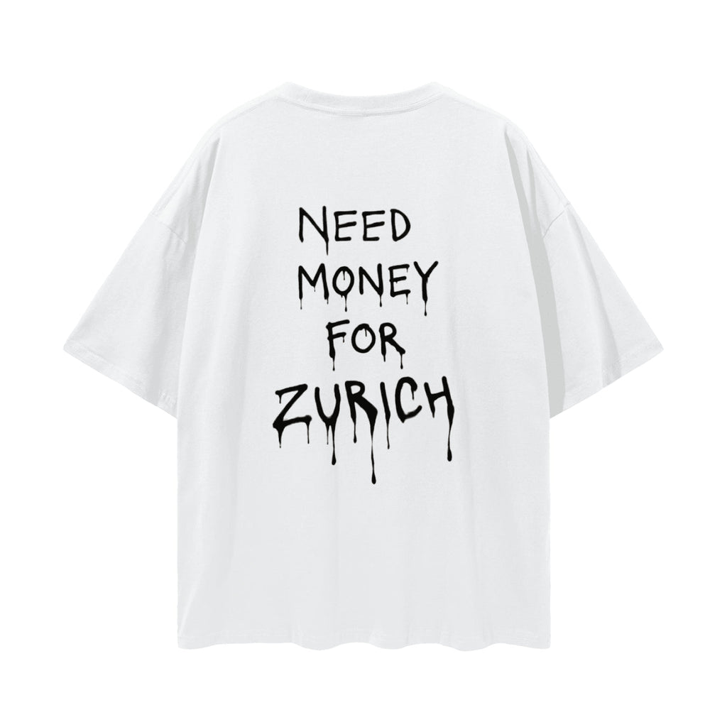 Need money for Zurich - Streetwear Loose Drop Shoulder T-Shirt - ZoN