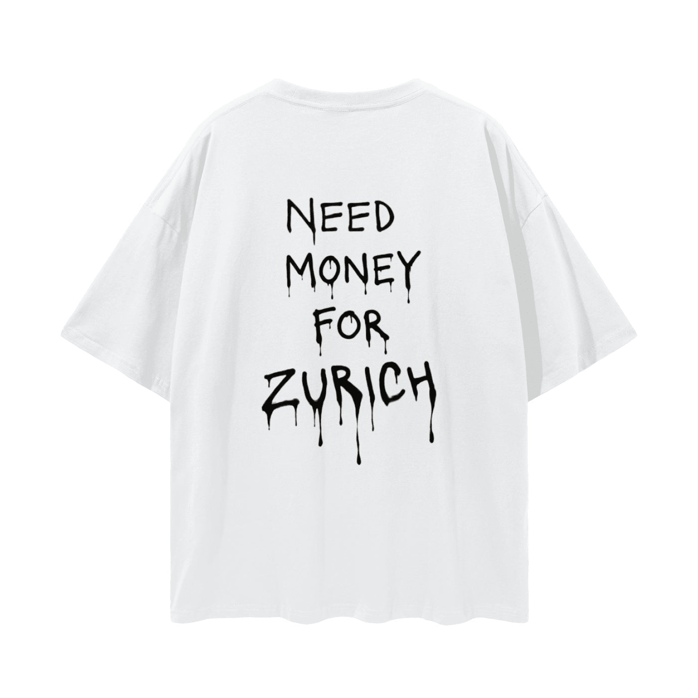 Need money for Zurich - Streetwear Loose Drop Shoulder T-Shirt - ZoN